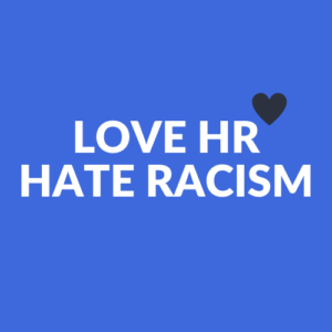 LOVE HR HATE RACISM