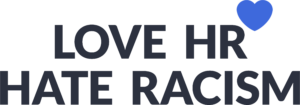 LOVE HR HATE RACISM
